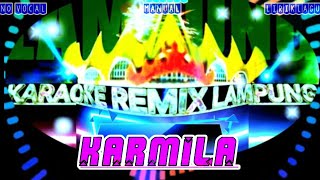 Download lagu KARAOKE REMIX LAMPUNG | KARMILA - KARAOKE - REMIX LAMPUNG ( NO VOCAL   LIRIK ) mp3