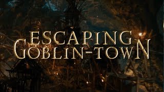 43 - Escaping Goblin-Town (Film Version)