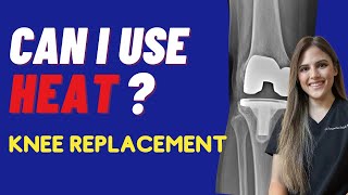 When & How To Use Heat And Ice After A Knee Replacement