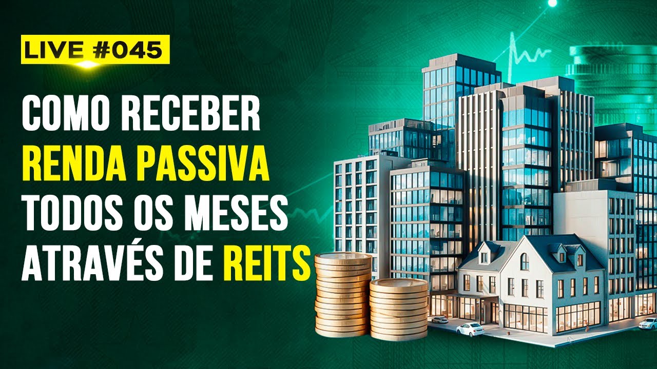 LIVE #045 - Como Receber Renda Passiva Todos os Meses com REITs