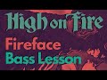 "Fireface" by High On Fire // Bass Lesson + TAB // Doom Stoner Sludge Bass Riffs!