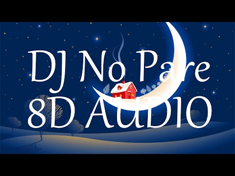 Justin Quiles - DJ No Pare (8D AUDIO) 360° REMIX ft. Natti Natasha, Farruko, Zion, Dalex, Lenny