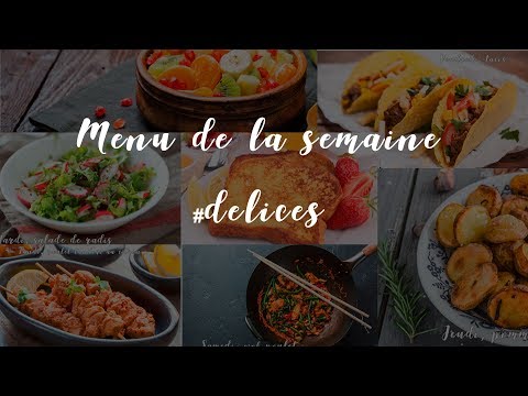 7 RECETTES - MENU COMPLET POUR TOUTE LA FAMILLE - DELICES