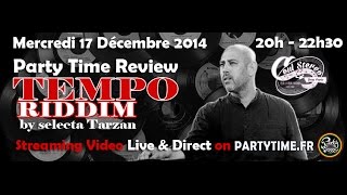 Tempo Riddim - Party Time Review - selecta tarzan - 17 DEC 2014