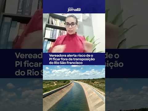 Vereadora alerta risco de o Piauí ficar fora da transposição do Rio São Francisco #shorts