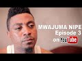 Mwajuma Nipe | Episode 3