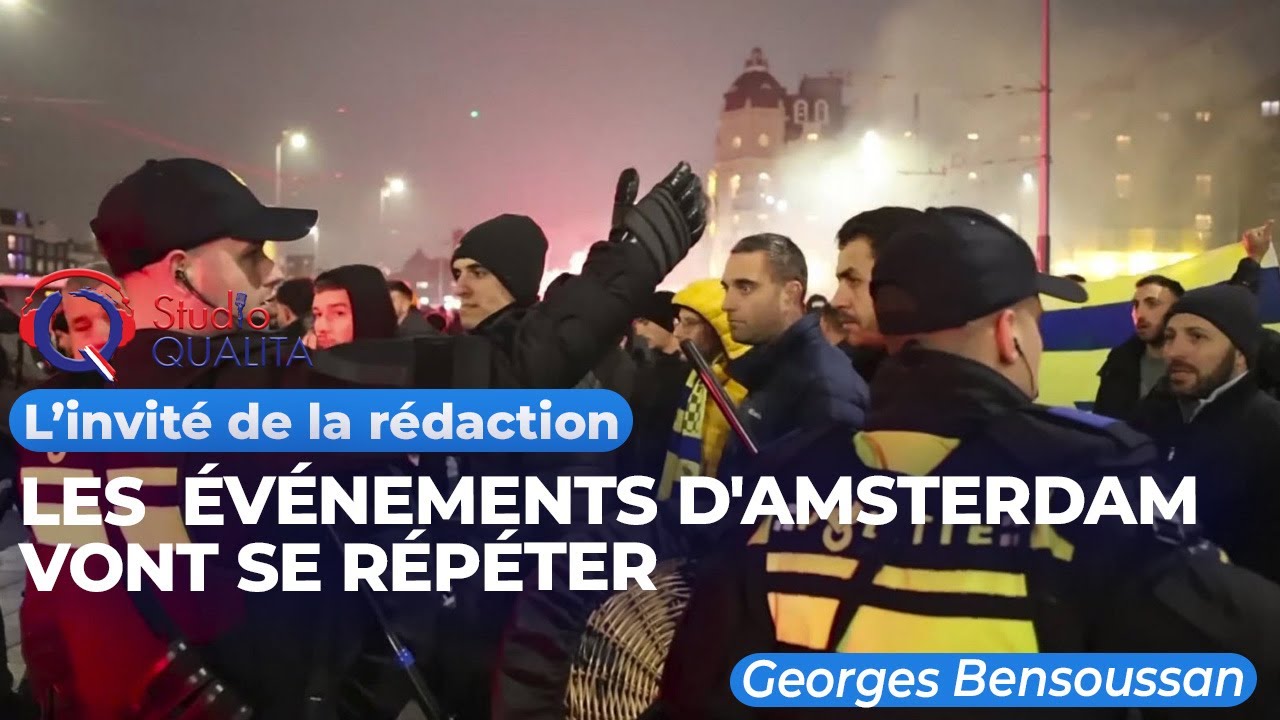 Les événements d'Amsterdam vont se répéter - L'invité De La Rédaction Du 11 Novembre 2024