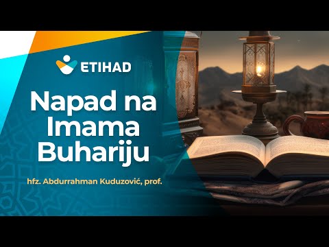 NAPAD NA IMAMA BUHARIJU  - hfz. prof. Abdurrahman Kuduzović