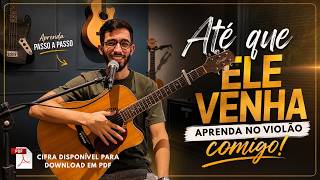 Até que Ele venha - Aprenda comigo no violão