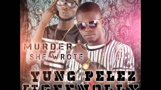 Yung Pelez - Muder She Wrote ft Gee Molly