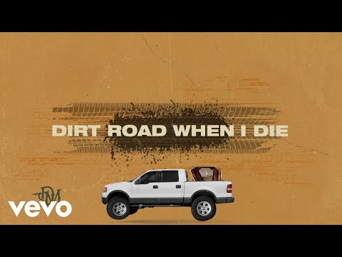 Video thumbnail for Dirt Road When I Die