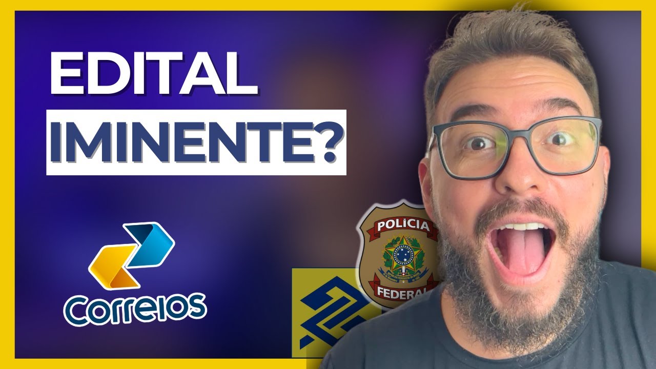 EDITAL DOS CORREIOS NESSE MÊS? | BANCO DO BRASIL COM 7200 VAGAS? | PF ADMINISTRATIVO MUITO EM BREVE