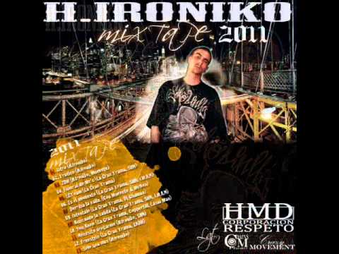 H. IRONIKO - LGTEAM - LA GRAN TRAMA - H. IRONIKO MIXTAPE 2011