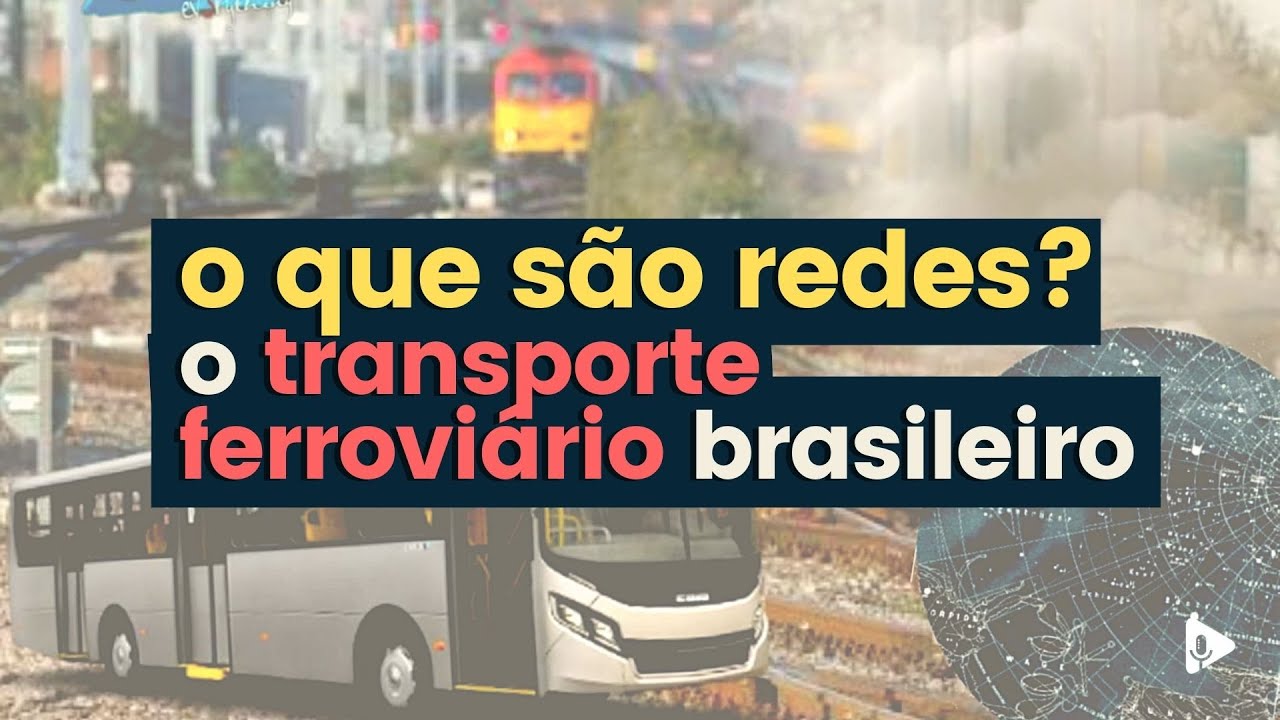 O QUE SÃO REDES? O transporte ferroviário no Brasil