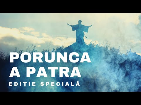 "Adu-ţi aminte de ziua de odihnă, ca s-o sfinţeşti" | PORUNCA A PATRA | Ediție Specială