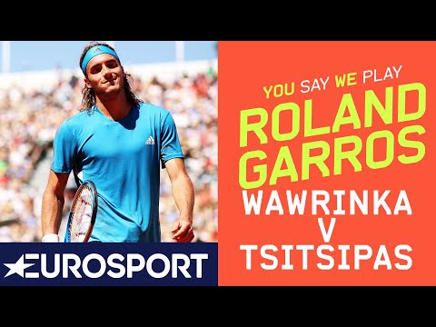 Wawrinka v Tsitsipas | Roland Garros 2019 | You Say, We Play - Day 2 | Eurosport