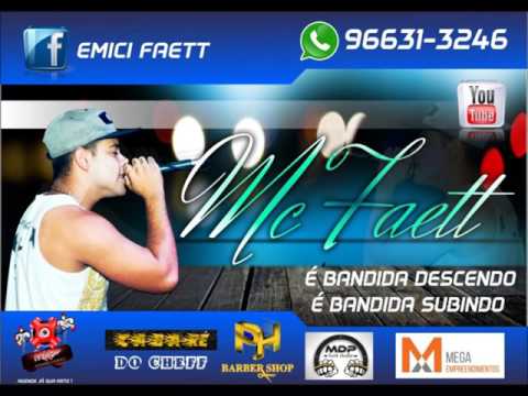 MC FAETT   É BANDIDA DESCENDO É BANDIDA SUBINDO  MDP PRODUÇÕES byFaett 2016