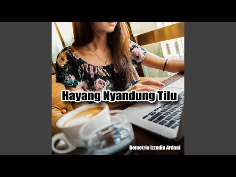 Hayang Nyandung Tilu
