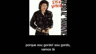 "Weird Al" Yankovic - Fat (legendado em português)