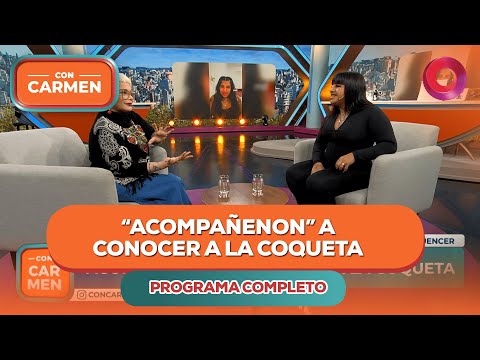 "Acompañenon" a conocer a La Coqueta | #ConCarmen Completo - 07/08 - El Nueve