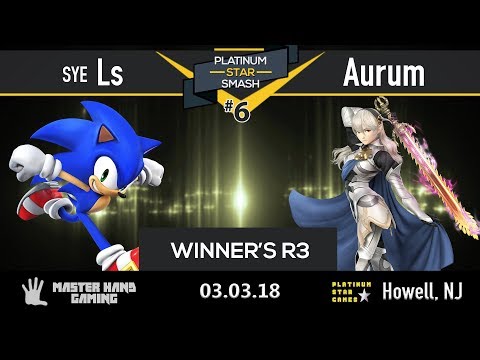 Platinum Star Smash 6 - Aurum (Corrin) vs SYE | Ls (Sonic) - Winner's R3