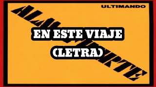 Almafuerte - En Este Viaje (Letra)
