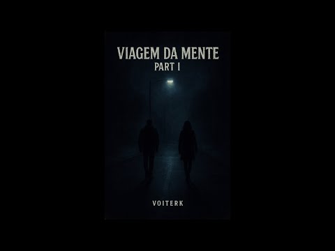 Voiterk - VIAGEM DA MENTE part. I