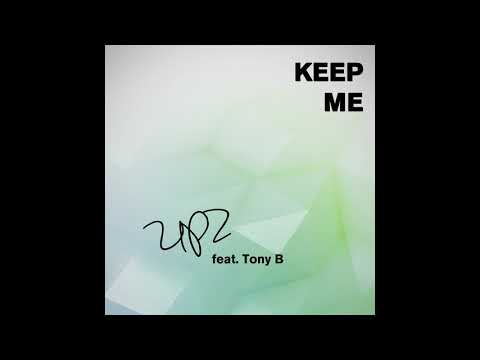 UPZ feat Tony B - Keep Me (soWHAT Records)
