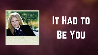 Barbra Streisand - It Had to Be You (Lyrics)