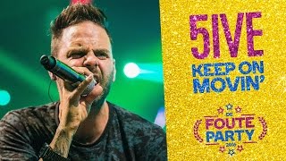 5ive - &#39;Keep On Movin&#39;&#39; // Foute Party 2016