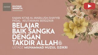 Download lagu 248. BELAJAR BAIK SANGKA DENGAN TAKDIR ALLAH ﷻ | Kajian Wanita | Ustadz Muhammad Nuzul Dzikri mp3