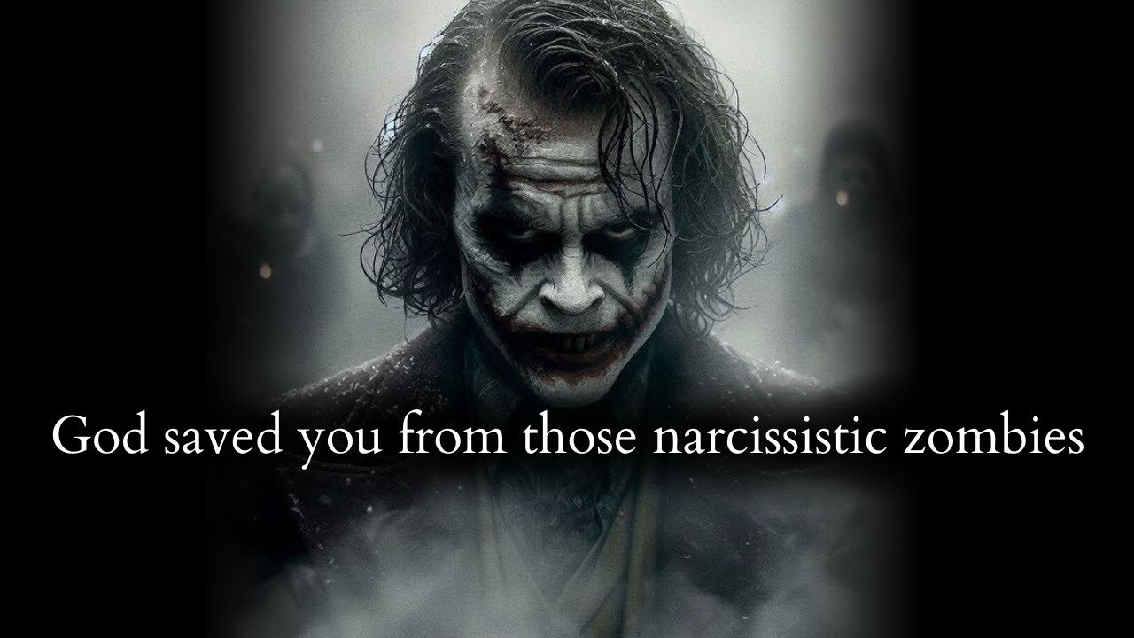 God saved you from those narcissistic zombies from sucking you dry - Joker Speech
