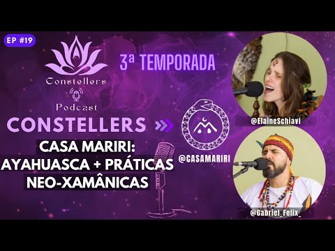 AYAHUASCA e PRÁTICAS NEO-XAMÂNICAS - CASA MARIRI - [Elaine Schiavi e Gabriel Félix] - #19