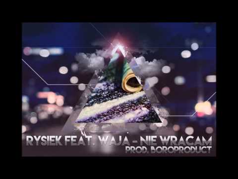 Rysiek feat Waja - Nie Wracam prod. Boroproduct