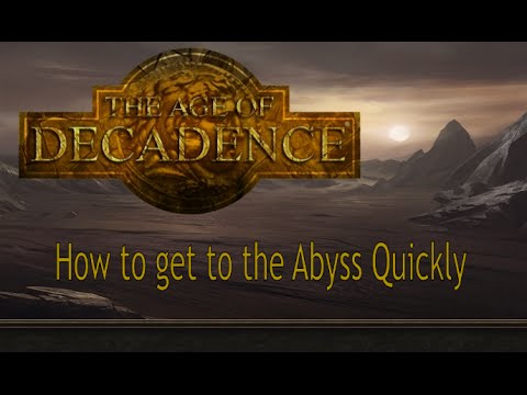 The Age of Decadence - How to do to the Abyss Quickly