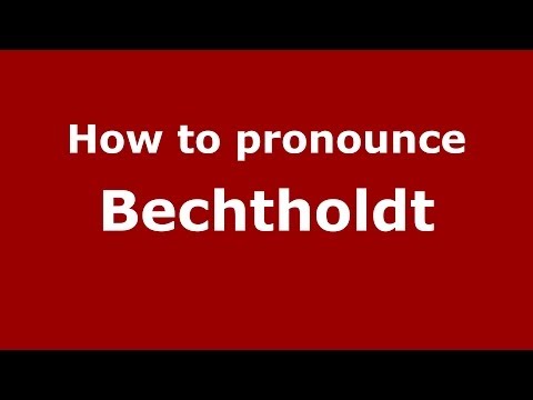 How to pronounce Bechtholdt (Spanish/Argentina)  - PronounceNames.com