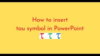 How to insert tau symbol in PowerPoint