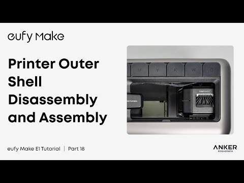 eufyMake E1 Tutorial Part 18: Printer Outer Shell Disassembly and Assembly