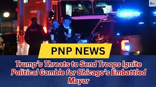 Trump’s Threats to Send Troops Ignite Political Gamble for Chicago’s Embattled Mayor