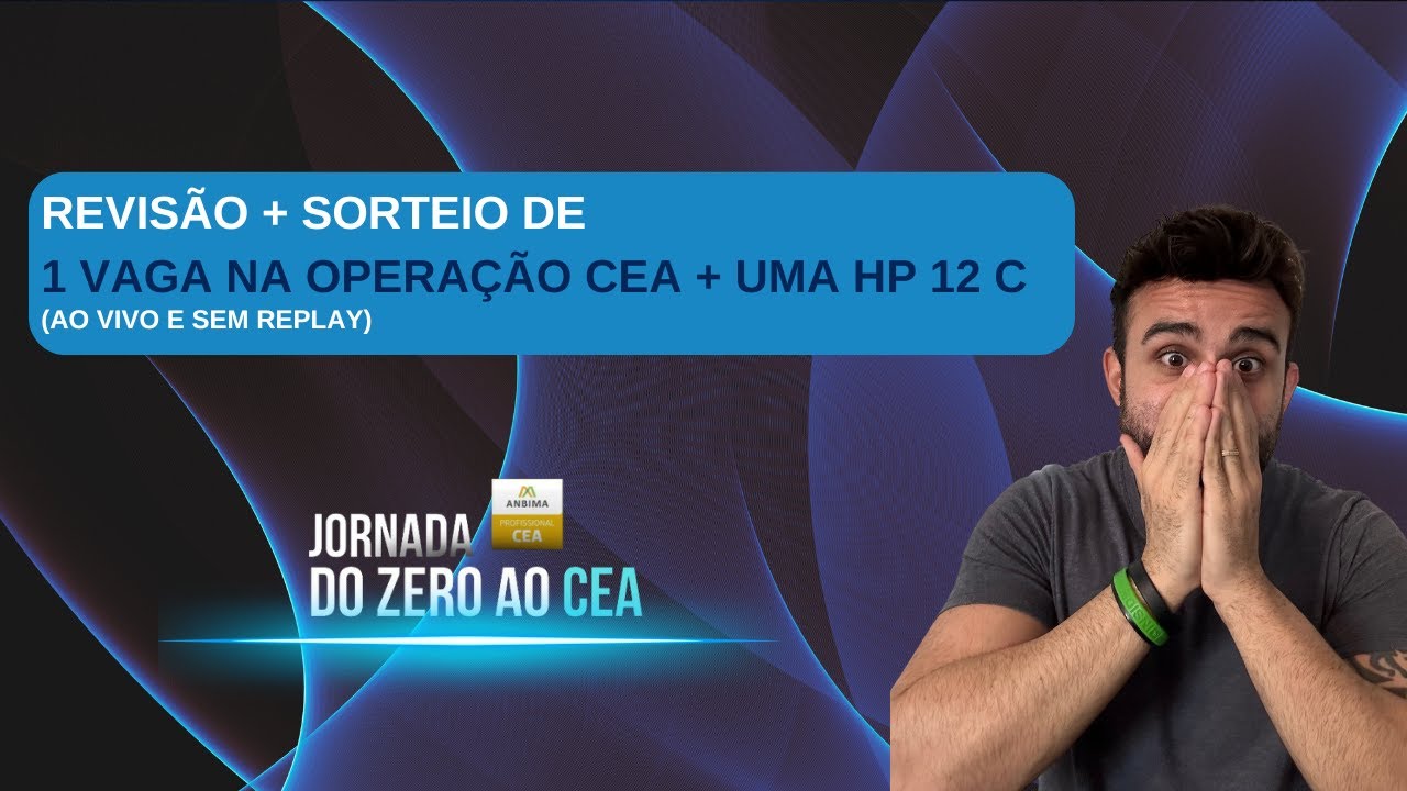 AULA 4 - Revisão + 02 Vagas na Operação CEA + Sorteio HP 12C (s/Replay)