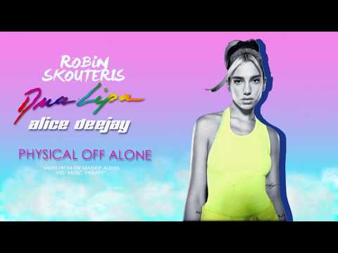 Dua Lipa Vs Alice DJ - PHYSICAL OFF ALONE (90s Remix by Robin Skouteris)