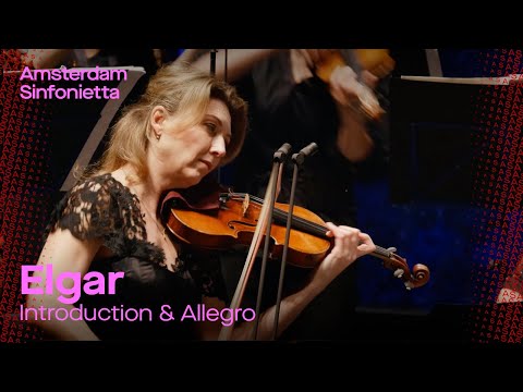 E. Elgar - Introduction & Allegro | Amsterdam Sinfonietta