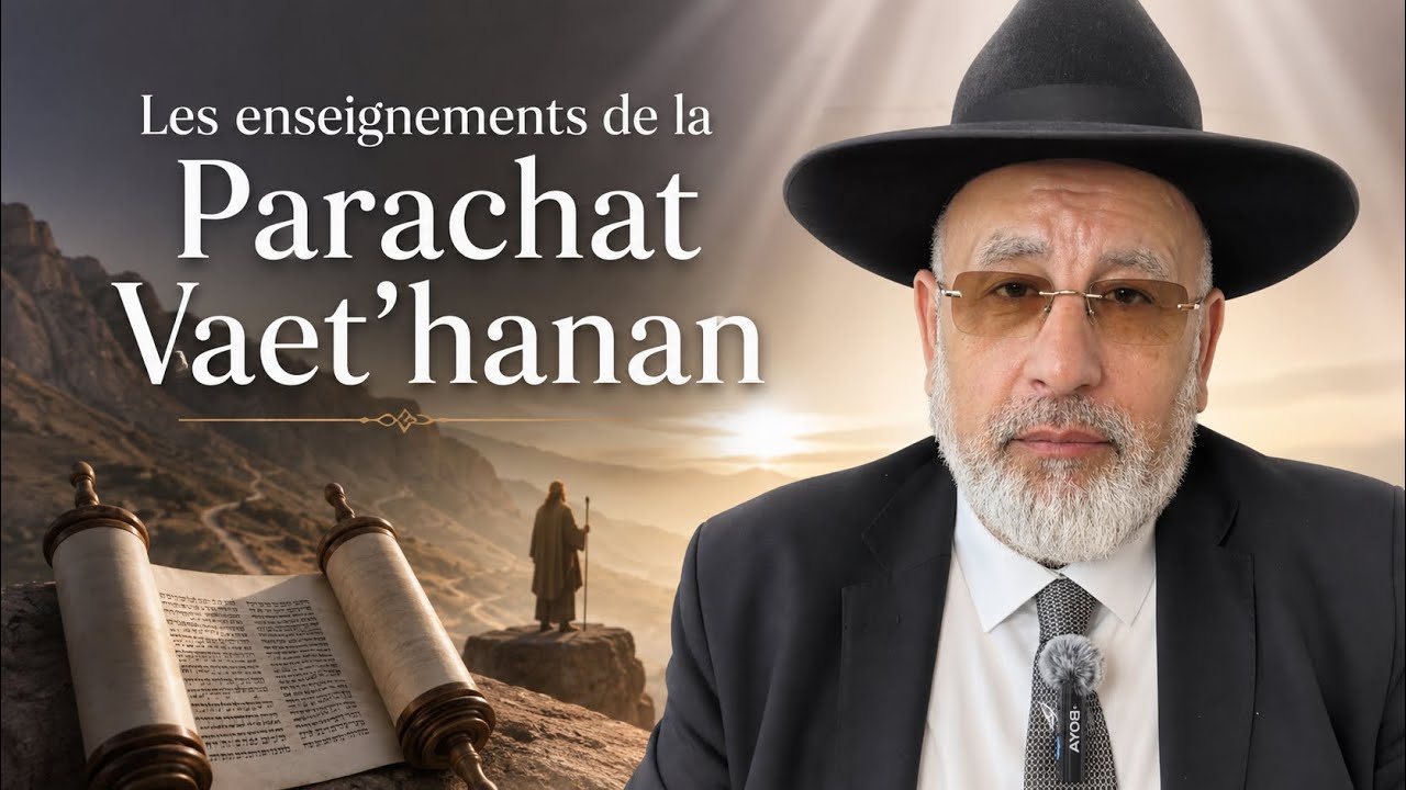 Les enseignements de la Parachat Vaet’hanan
