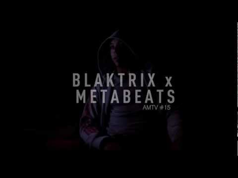 AMTV #15: BLAKTRIX x METABEATS - Studio Spittin
