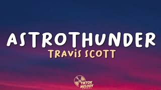 Travis Scott - ASTROTHUNDER (Lyrics)