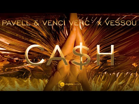 Pavell & Venci Venc` x VessoU - Cash (Official Video)