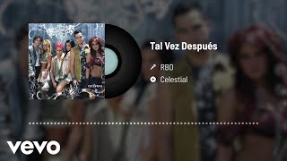 RBD - Tal Vez Después (Audio)