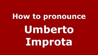 How to pronounce Umberto Improta