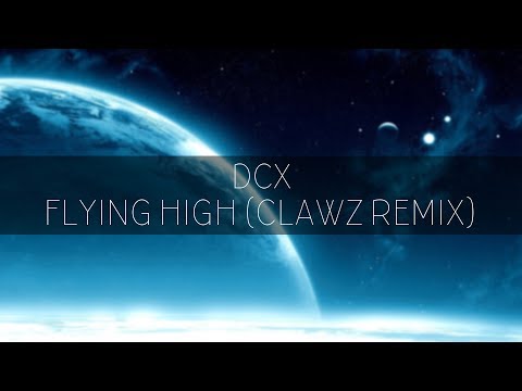 DCX - Flying High (CLAWZ Remix)