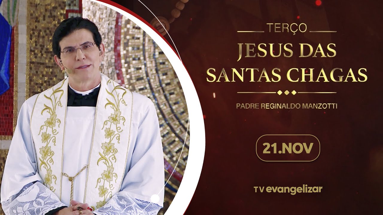 Terço e 2º dia da Novena de Jesus das Santas Chagas | 21/11/24